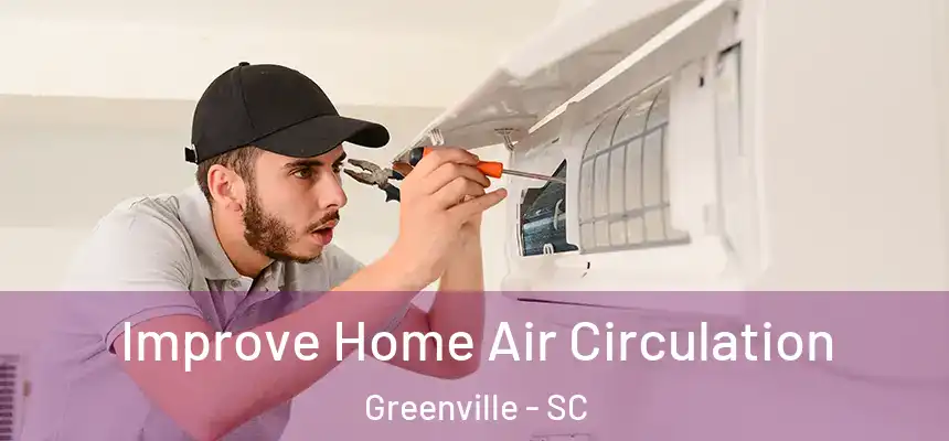  Improve Home Air Circulation Greenville - SC